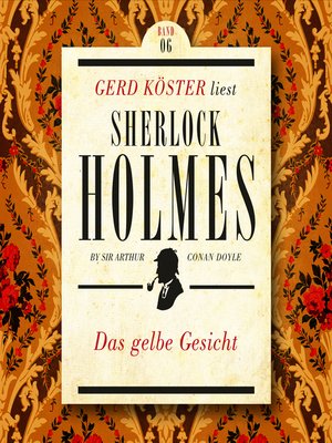 cover image of Das gelbe Gesicht--Gerd Köster liest Sherlock Holmes--Kurzgeschichten, Band 6